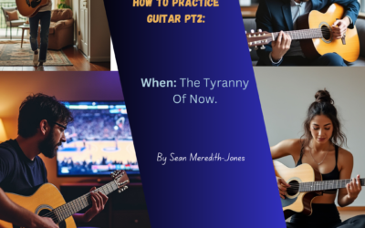 How To Practice Guitar – Part 2